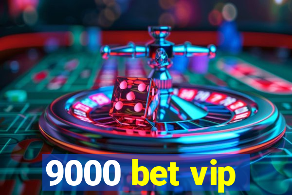 9000 bet vip